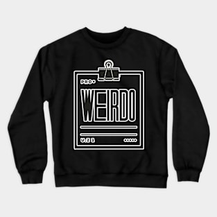 Be a Weirdo - Simple and Bold Typography Tee Crewneck Sweatshirt